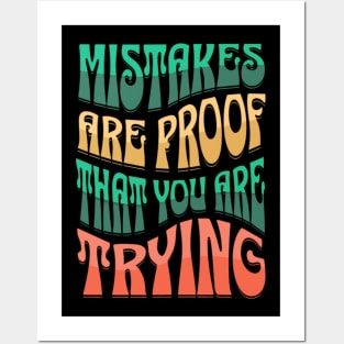 Mistakes Are Proof That You Are Trying Posters and Art